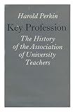 Key profession : the history of the Association of University Teachers