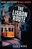 The Lisbon Route: Entry and Escape in Nazi Europe