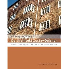 Der Architekt Gustav Oelsner. Licht, Luft und Farbe f�r Altona an der Elbe