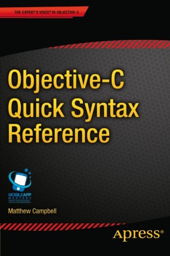 Objective-C Quick Syntax Reference (Expert's Voice in Objective-C)