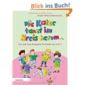 Die Katze tanzt im Kreis herum ...: Alte und neue Kreisspiele f�r Kinder von 2 bis 7
