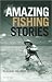 Amazing Fishing Stories