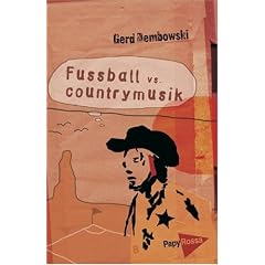 Fu�ball vs. Countrymusik. Essays, Satiren und Antifolk: Essays und Satiren