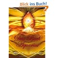 Das Buch Aquarius: Alchemie des 21. Jahrhunderts