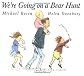 We're Going On A Bear Hunt