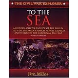 To the Sea: A History and Tour Guide of the War in the West Shermans March Across Georgia, 1864 (The Civil War Explorer Series)