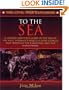 To the Sea: A History and Tour Guide of the War in the West, Sherman's March Across Georgia and Through the Carolinas, 1864-1865 (Civil War Explorer Series)