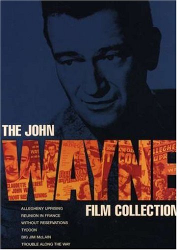 The John Wayne Film Collection (Without Reservations / Allegheny Uprising / Tycoon / Reunion in France / Big Jim McLain / Trouble Along the Way)