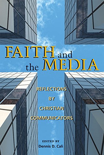 Faith and the Media: Reflections by Christian Communicators