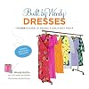 Built by Wendy Dresses: The Sew U Guide to Making a Girl's Best Frock