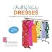 Built by Wendy Dresses: The Sew U Guide to Making a Girl's Best Frock