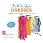 Built by Wendy Dresses: The Sew U Guide to Making &hellip von Wendy Mullin