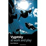 Vygotsky at Work and Play