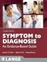 Symptom to Diagnosis: An Evidence Based Guide, Second Edition (LANGE Clinical Medicine)