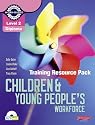 Level 2 Certificate Children and Young People's Workforce Training Resource Pack (Level 2 Certificate for the Children and Young People's Workforce)
