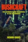 Bushcraft: A Ultimate Guide to Surviv...