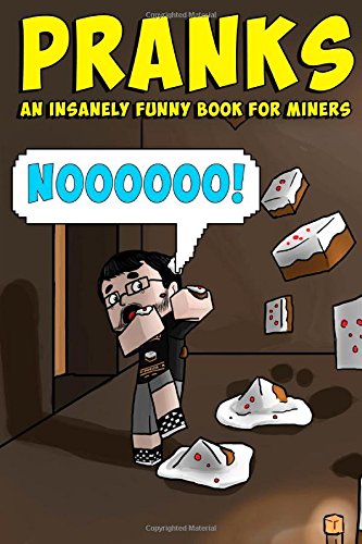 Pranks: An Insanely Funny Book For Miners