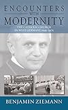 Encounters with modernity : the Catholic Church in West Germany, 1945-1975