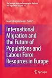 International migration and the future of populations and labour force resources in Europe