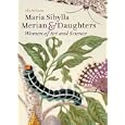 Maria Sibylla Merian and Daughters: Women of Art and Science