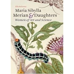 Maria Sibylla Merian and Daughters: Women of Art and Science