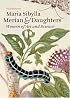 Maria Sibylla Merian and Daughters: Women of Art and Science