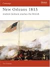New Orleans 1815: Andrew Jackson Crushes the British (Praeger Illustrated Military History)