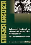 EinFach Englisch Unterrichtsmodelle. Unterrichtsmodelle für die Schulpraxis: Echoes of the Empire - The Mixed Voices of a Colonial Past