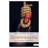 Henkerstropfen: Kulinarische Kurzkrimisvon "Carsten Sebastian Henn"