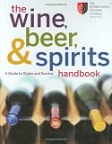  : The Wine, Beer, and Spirits Handbook: A Guide to Styles and Service