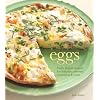 Eggs: Fresh, Simple Recipes for Frittatas, Omelets, Scrambles & More