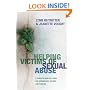 Helping Victims of Sexual Abuse: A Sensitive Biblical Guide for Counselors, Victims, and Families