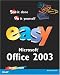 Easy Microsoft Office 2003 (Easy)
