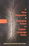 A New Resonance 2: Emerging Voices in English-Language Haiku