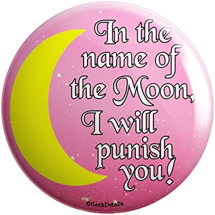 Geek Details In the Name of the Moon I Will Punish You 2.25" Pinback Button