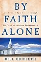 By Faith Alone: One Family's Epic Journey Through 400 Years of American Protestantism