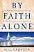 Book By Faith Alone: One Family's Epic Journey Through 400 Years of American Protestantism