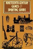 Nineteenth century games & sporting goods : sports equipment and clothing, novelties, recreative science, firemen's supplies, magic lanterns and slides, ... : Peck & Snyder, 1886, illustrated ...