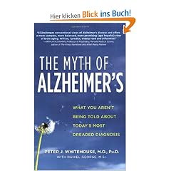 The Myth of Alzheimer's: What You Aren't Being Told about Today's Most Dreaded Diagnosis