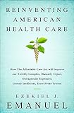 Reinventing American Health Care: How the Affordable Care Act will Improve our Terribly Complex, Blatantly Unjust, Outrageously Expensive, Grossly Inefficient, Error Prone System