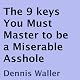The 9 Keys You Must Master to Be a Miserable Asshole