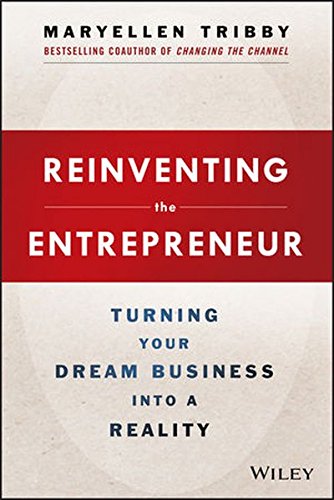 Reinventing the Entrepreneur: Turning Your Dream Business into a Reality