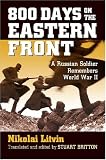 Review University Press of Kansas  / 800 Days on the Eastern Front: A Russian Soldier Remembers World War II (Modern War Studies): A Russian Soldier Remembers World War II (Modern War Studies)