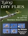 Tying Dry Flies: How to Tie and Fish Must-Have Trout Patterns