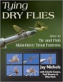 Tying Dry Flies: How to Tie and Fish Must-Have Trout Patterns