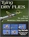 Tying Dry Flies: How to Tie and Fish Must-Have Trout Patterns