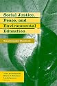 Social Justice, Peace, and Environmental Education (Teaching/Learning Social Justice)