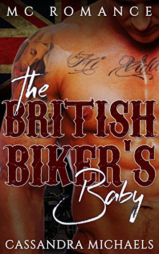 MC ROMANCE: BAD BOY ROMANCE: The British Biker's Baby (New Adult Biker Secret Baby Romance) (Contemporary Motorcycle Club Short Stories)