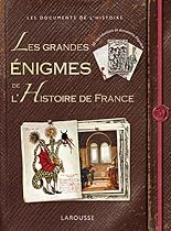 Les grandes &eacute;nigmes de l'histoire de France