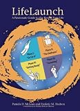 Life Launch: A Passionate Guide to the Rest of Your Life